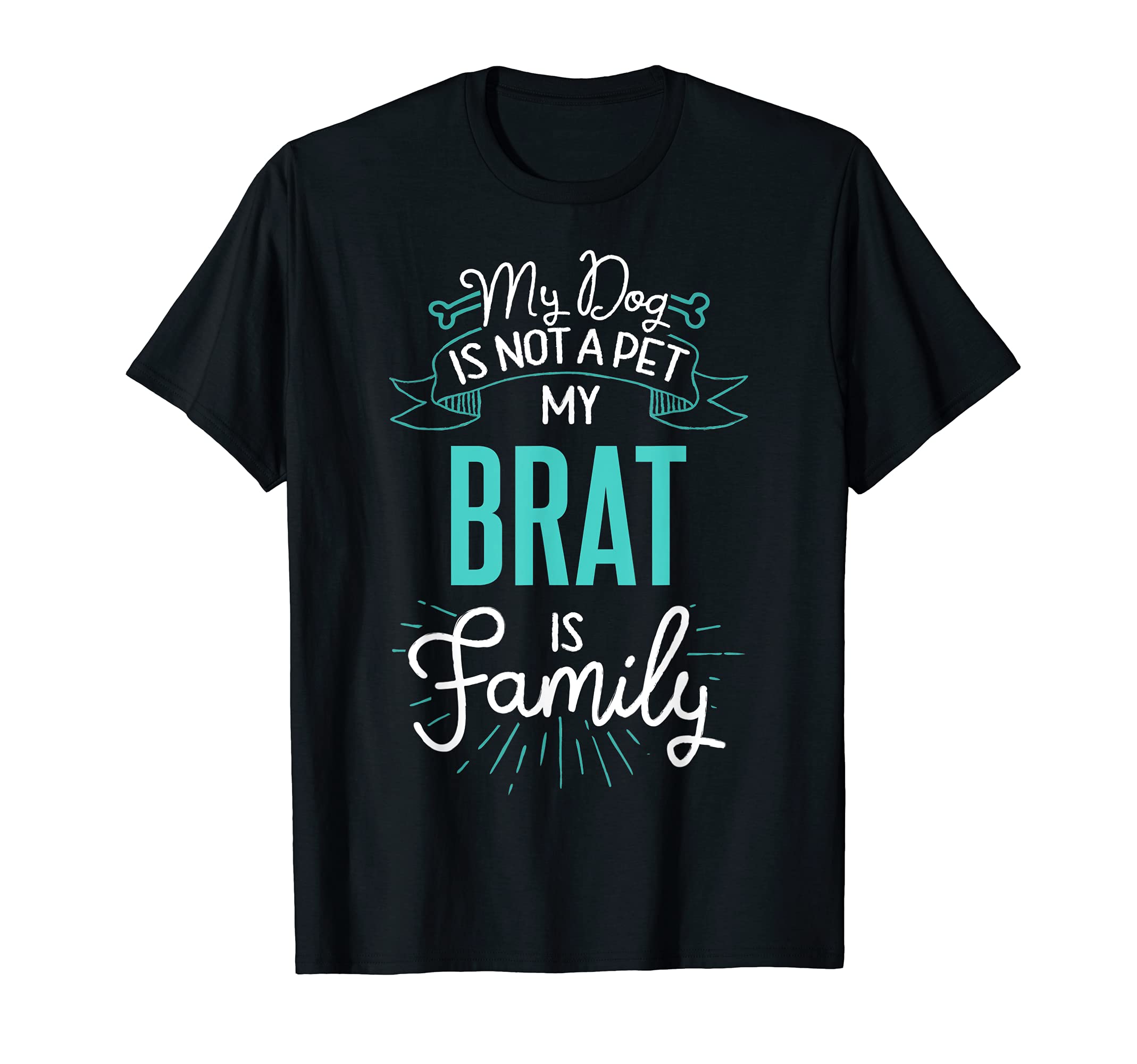 Cute Brat Design Family Dog Giftn T-Shirt