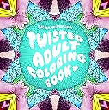 The Twisted Adult Coloring Book by 