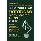 Build Your Own Database From Scratch in Go: From B+Tree To SQL in 3000 Lines (Build Your Own X From Scratch)