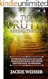 The Truth Behind The Lies: It's Never too Late to Learn about God's Love, the Enemy and The Path to Freedom