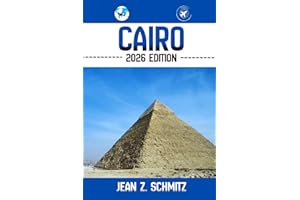 CAIRO TRAVEL GUIDE: Discover Cairo’s Must-see Attractions, Hidden Gems, Outdoor Activities. Practical Tips and Local Insights