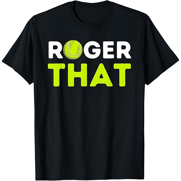 Amazon.com: Roger That Shirt - Funny Tennis T Shirt