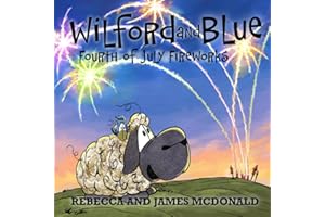 Wilford and Blue, Fourth of July Fireworks: An Independence Day Book For Kids (Wilford and Blue, Life on the Farm)