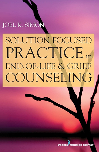Download Solution Focused Practice in End-of-Life and Grief Counseling (English Edition) PDF