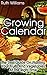 Growing Calender: The Best Guide On Planting Your Fruits and Vegetables at the Right Time!: (Organic Gardening For Beginners, Planting Calendar) (Best Gardening Guide)