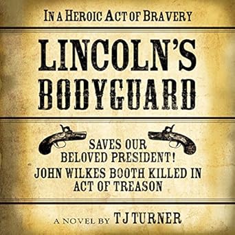 Amazon Com Lincoln S Bodyguard In A Heroic Act Of Bravery Saves Our Beloved President John