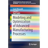 Modeling and Optimization of Advanced Manufacturing Processes (SpringerBriefs in Applied Sciences and Technology)
