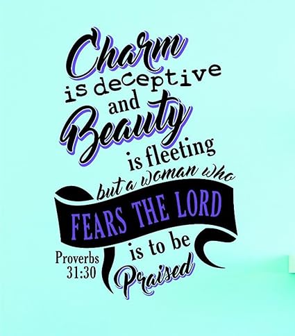 beauty is deceptive and charm is fleeting