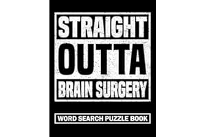 Straight Outta Brain Surgery Word Search Puzzle Book: Funny Post Op Brain Surgery Recovery Gifts for Teens and Adults (100 Pu
