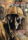 Sherlock Holmes: On the Air! by Steven Philip Jones, Matthew J. Elliot