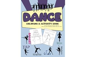 Dance Coloring & Activity Book: Coloring, Reference & Activity pages for Ballet, Tap, Jazz, Breakdance, Modern and Irish Danc