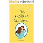 The Resilient Caregiver: A Practical Self-Care Guide for Autism Moms to Thrive, Not Just Survive (Quiet Strength: A Series for Autism Moms)