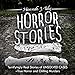 Horror Stories: Terrifyingly Real Stories of Unsolved Cases: True Horror and Chilling Murders by