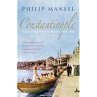 Constantinople: City of the World's Desire, 1453-1924 book cover