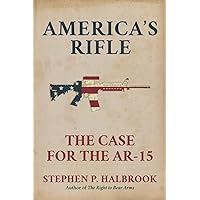 America's Rifle: The Case for the AR-15