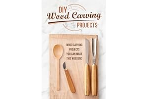 DIY Wood Carving Projects: Wood Carving Projects You Can Make this Weekend: Simple Beginner Wood Carving Projects