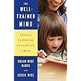 The Well-Trained Mind: A Guide to Classical Education at Home (Third Edition)
