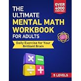 The Ultimate Mental Math Workbook for Adults: Daily Exercise for Your Brilliant Brain