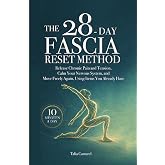 The 28-Day Fascia Reset Method: Release Chronic Pain and Tension, Calm Your Nervous System, and Move Freely Again, Using Items You Already Have