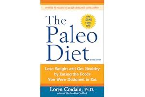 The Paleo Diet Revised: Lose Weight and Get Healthy by Eating the Foods You Were Designed to Eat