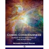 Cosmic Consciousness: A Study in the Evolution of the Human Mind
