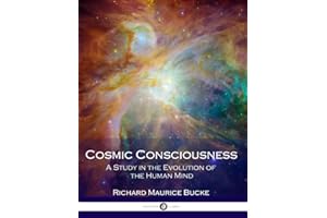 Cosmic Consciousness: A Study in the Evolution of the Human Mind