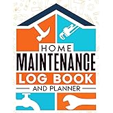 Home Maintenance Log Book and Planner: Checklist House Renovation and Detailed Organizer for Repair, Design, and Projects