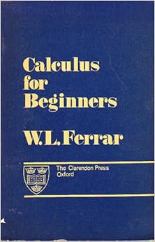 Calculus for Beginners: W.L. Ferrar: 9780198531333: Amazon.com: Books