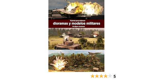Tutorial Para Elaborar Dioramas Y Modelos Militares A Tutorial For Making Military Dioramas And Models Spanish Edition Jacobsen Bjorn 9781975909246 Amazon Com Books