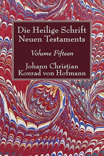 Die Heilige Schrift Neuen Testaments, Volume Fifteen: Zehnter Theil. Die Biblis…