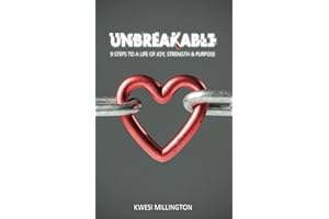 UNBREAKABLE: 9 Steps to a Life of Joy, Strength and Purpose