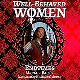 Endtimes: Well-Behaved Women Trilogy, Book 3 by 