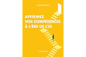 Affirmez vos compétences à l'ère de l'IA (French Edition)