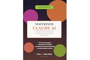 Maîtriser Claude AI: Du débutant à l'expert formateur en 6 semaines (French Edition)