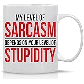 CBTwear My Level Of Sarcasm Depends on Funny Ceramic Sarcastic, Inspirational Desk Decor For the Office Coffee Mug, Best Boss Gag Novelty For Women Men - 11oz - White