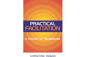 Practical Facilitation: A Toolkit of Techniques (Volume 1)
