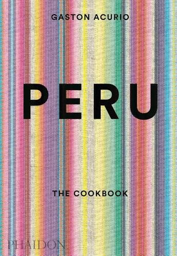Peru: The Cookbook, by Gast�n Acurio