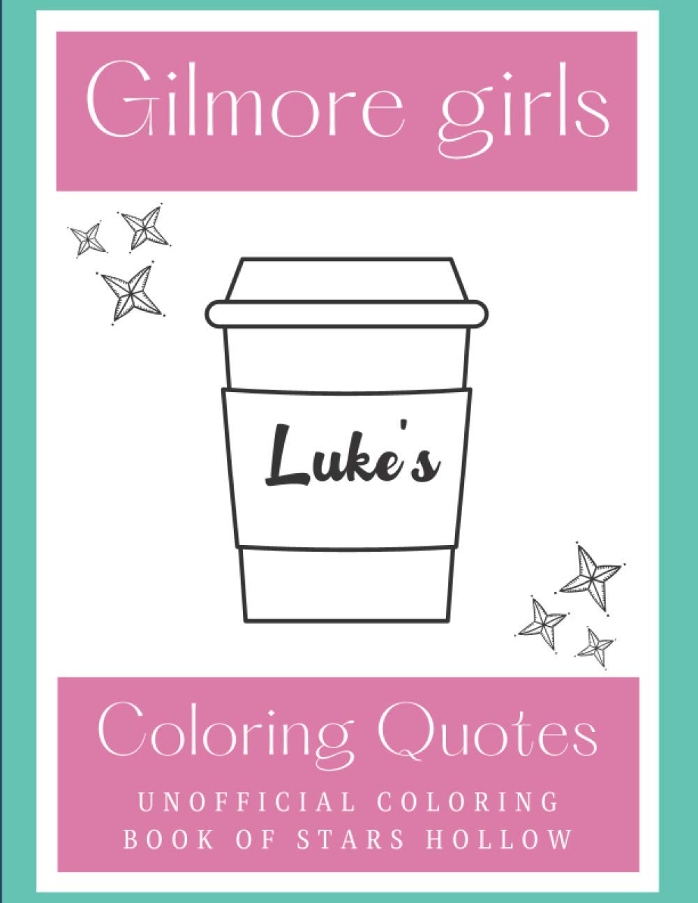 amazon com gilmore girls coloring quotes unofficial coloring book of stars hollow 9798551906346 hollow stars books