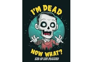 I’m Dead. Now What?: End of Life Planning for Seniors and Families | Comprehensive Vital Details Organizer
