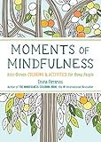 Moments of Mindfulness: Anti-Stress Coloring & Activities for Busy People (3) (The Mindfulness Color by Emma Farrarons
