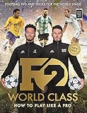 F2: World Class: Brand New International Skills from the Bestselling YouTube Footballers!