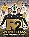 F2: World Class: Brand New International Skills from the Bestselling YouTube Footballers!
