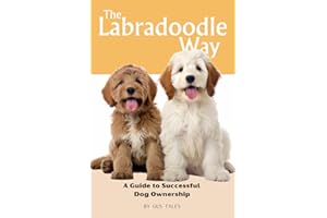 The Labradoodle Way: A Guide to Successful Dog Ownership: Master the Art of Raising, Training, and Caring for Your Labradoodle (Doodle Dog Life Guides)