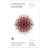 A Beautiful Question: Finding Nature's Deep Design