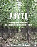 Phyto: Principles and Resources for Site Remediation and Landscape Design by Kate Kennen, Niall Kirkwood