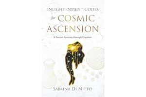 Enlightenment Codes for Cosmic Ascension: A Sacred Journey through Creation