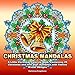 CHRISTMAS MANDALAS: A Little Christmas Coloring Book, Containing 25 Christmas and New Year Mandalas with Festive Winter Designs by Kameliya Angelkova