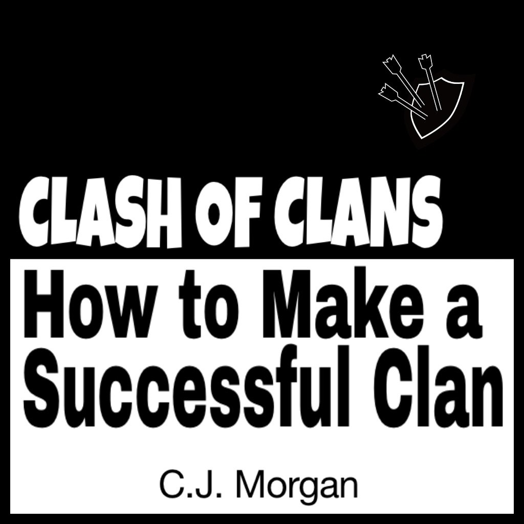 Clash Of Clans How To Make A Successful Clan Caleb Morgan - 