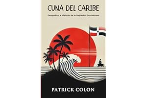 Cuna del Caribe: Geopolitica e Historia de la Republica Dominicana