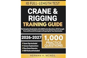 Crane and Rigging Training Guide: The Comprehensive Certification Prep Covering Load Charts, OSHA Standards, Hardware Selecti